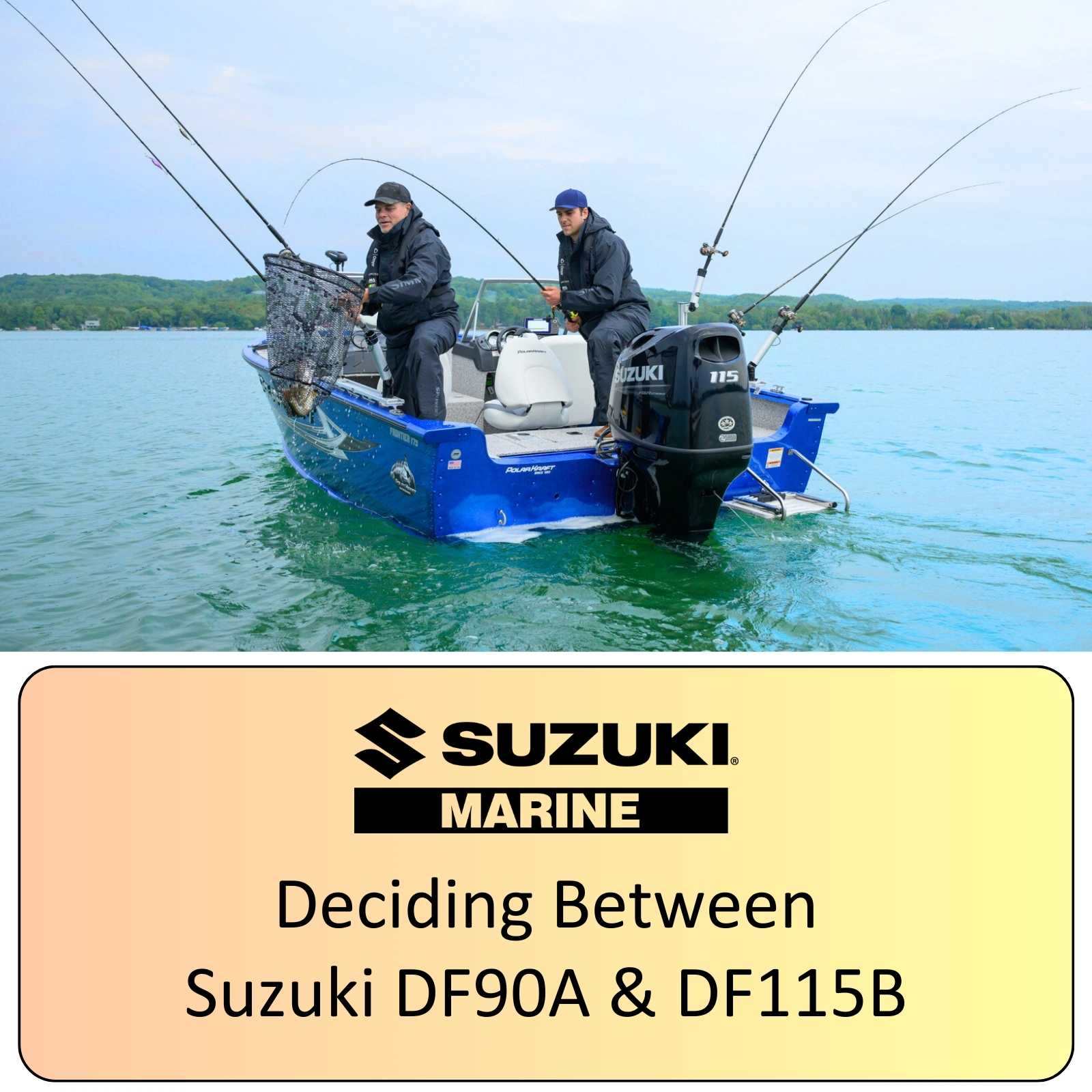 deciding between df90a and df115b outboard comparison suzuki motors blog